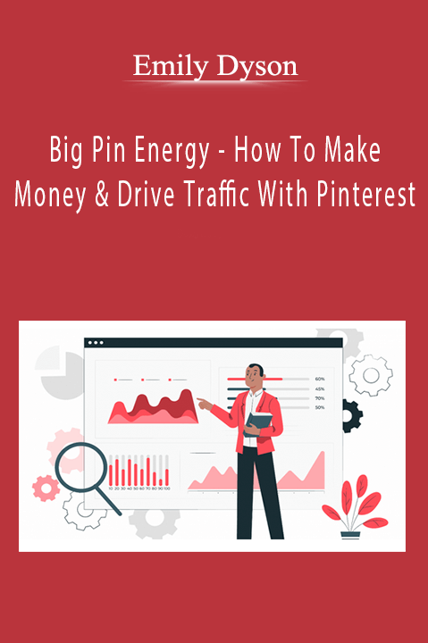 Big Pin Energy – How To Make Money & Drive Traffic With Pinterest – Emily Dyson