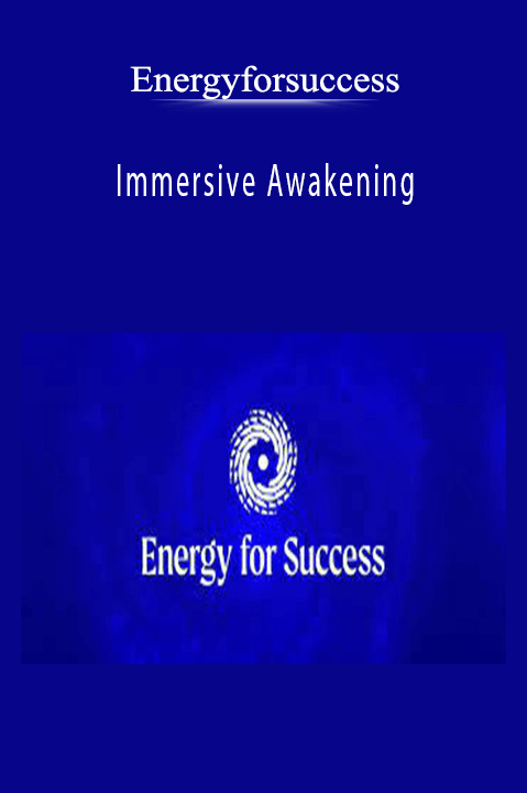 Immersive Awakening – Energyforsuccess