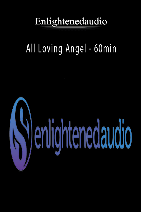 All Loving Angel – 60min – Enlightenedaudio