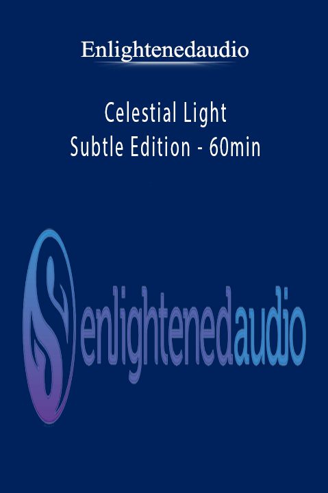 Celestial Light – Subtle Edition – 60min – Enlightenedaudio