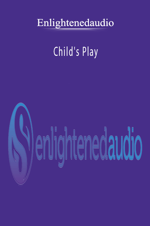 Child's Play – Enlightenedaudio