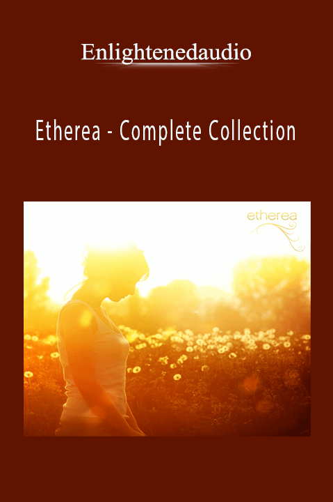 Etherea – Complete Collection – Enlightenedaudio