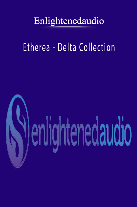 Etherea – Delta Collection – Enlightenedaudio