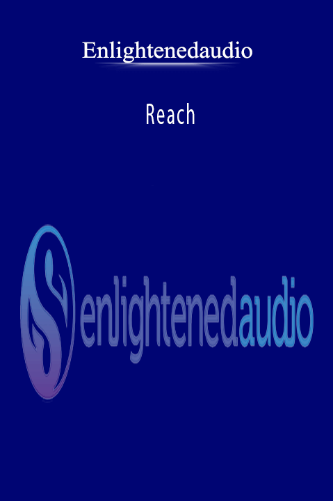 Reach – Enlightenedaudio