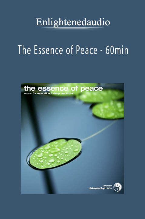 The Essence of Peace – 60min – Enlightenedaudio