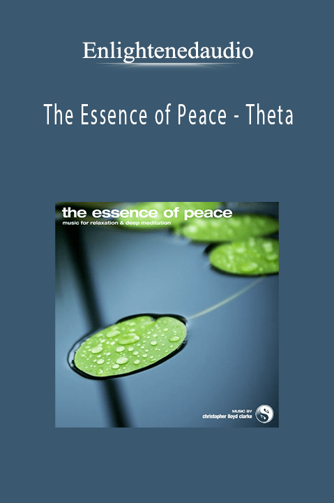 The Essence of Peace – Theta – Enlightenedaudio