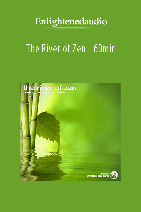 The River of Zen – 60min – Enlightenedaudio