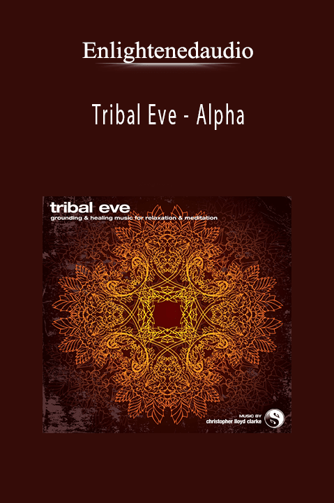 Tribal Eve – Alpha – Enlightenedaudio