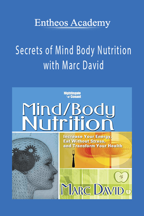 Secrets of Mind Body Nutrition with Marc David – Entheos Academy