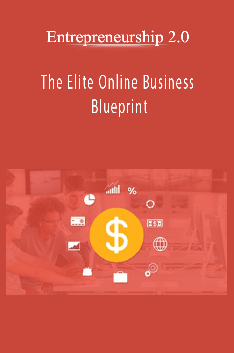 The Elite Online Business Blueprint – Entrepreneurship 2.0