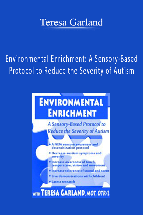 Teresa Garland – Environmental Enrichment: A Sensory–Based Protocol to Reduce the Severity of Autism