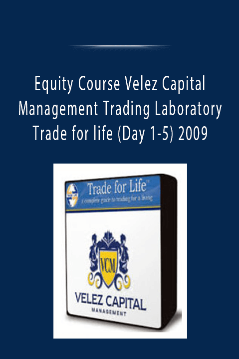 Equity Course Velez Capital Management Trading Laboratory Trade for life (Day 1–5) 2009