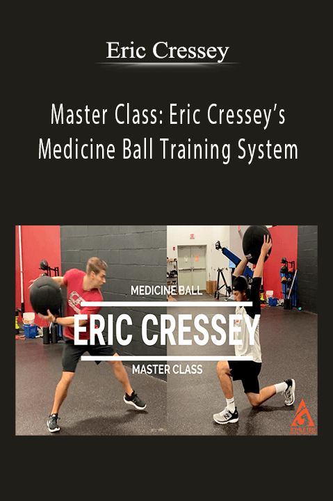 Master Class: Eric Cressey’s Medicine Ball Training System – Eric Cressey