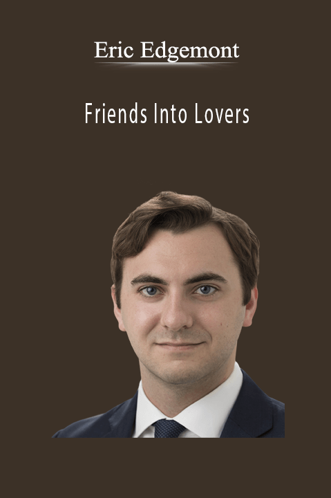 Friends Into Lovers – Eric Edgemont