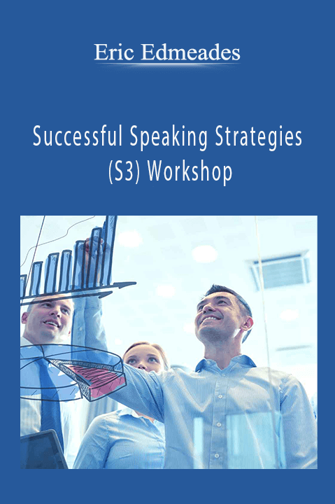 Successful Speaking Strategies (S3) Workshop – Eric Edmeades
