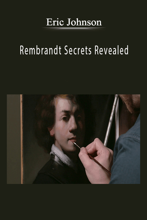 Eric Johnson: Rembrandt Secrets Revealed