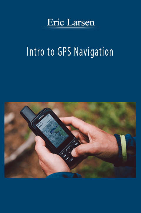 Intro to GPS Navigation – Eric Larsen