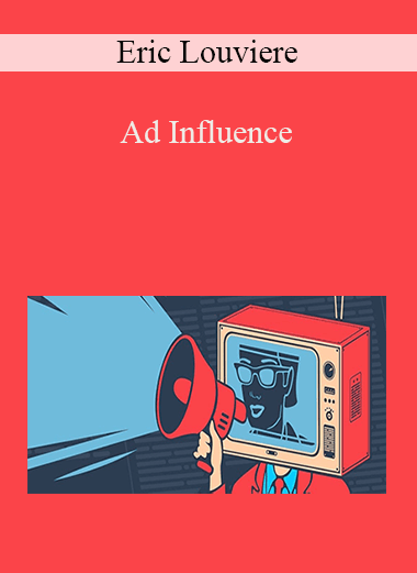 Ad Influence – Eric Louviere