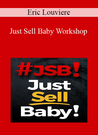 Just Sell Baby Workshop – Eric Louviere