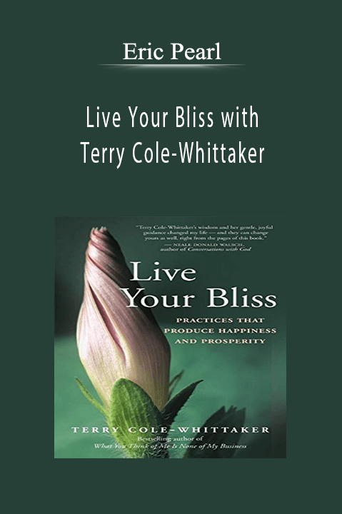 Live Your Bliss with Terry Cole–Whittaker – Eric Pearl