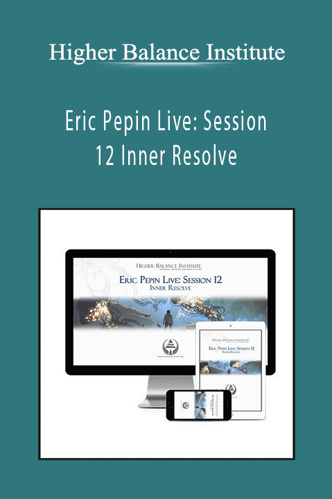 Higher Balance Institute – Eric Pepin Live: Session 12 Inner Resolve