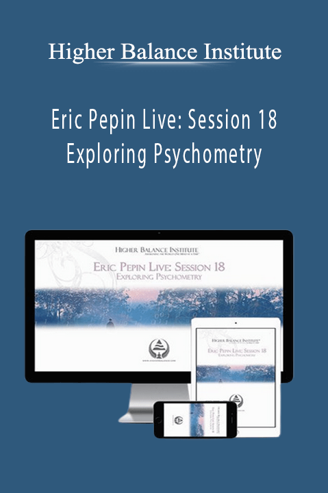 Higher Balance Institute – Eric Pepin Live: Session 18 Exploring Psychometry