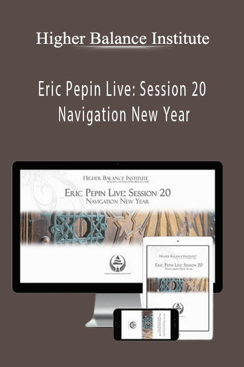Higher Balance Institute – Eric Pepin Live: Session 20 Navigation New Year