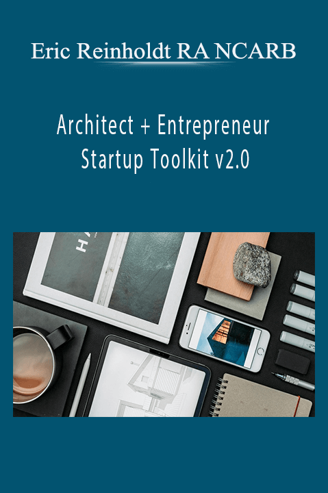 Architect + Entrepreneur Startup Toolkit v2.0 – Eric Reinholdt RA NCARB