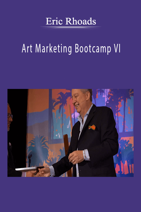 Eric Rhoads: Art Marketing Bootcamp VI