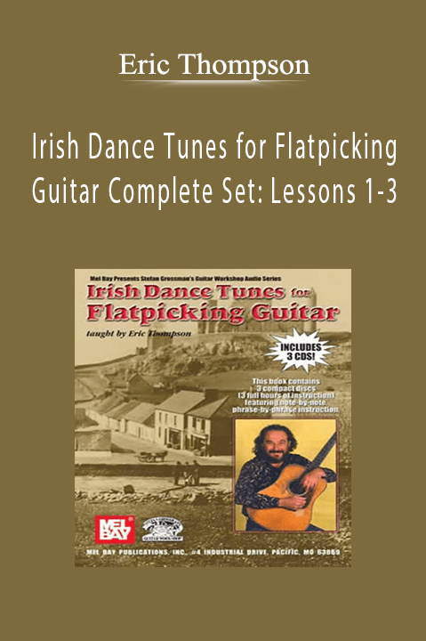 Irish Dance Tunes for Flatpicking Guitar Complete Set: Lessons 1–3 – Eric Thompson