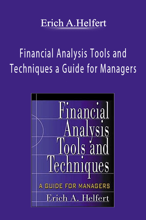 Financial Analysis Tools and Techniques a Guide for Managers – Erich A.Helfert