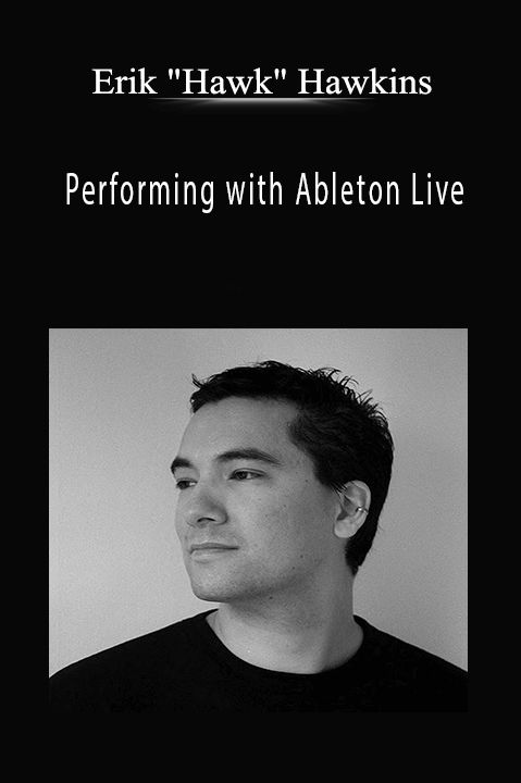 Performing with Ableton Live – Erik "Hawk" Hawkins