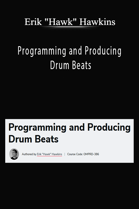 Programming and Producing Drum Beats – Erik "Hawk" Hawkins