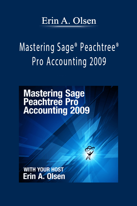 Mastering Sage Peachtree Pro Accounting 2009 – Erin A. Olsen