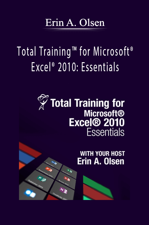 Total Training for Microsoft Excel 2010: Essentials – Erin A. Olsen