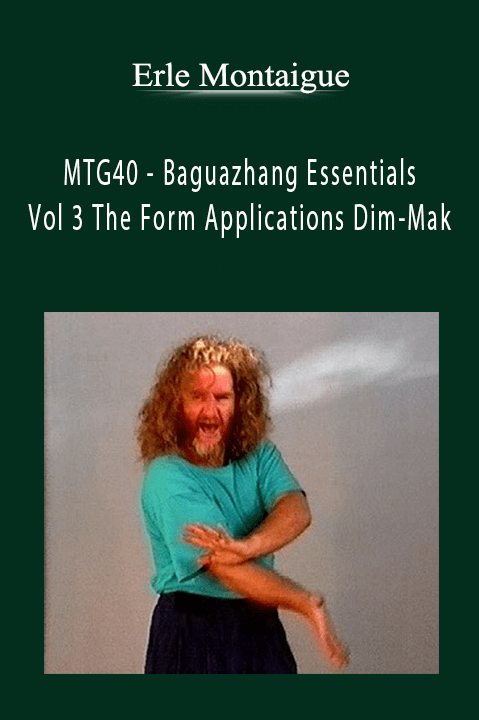 MTG40 – Baguazhang Essentials Vol 3 The Form Applications Dim–Mak – Erle Montaigue