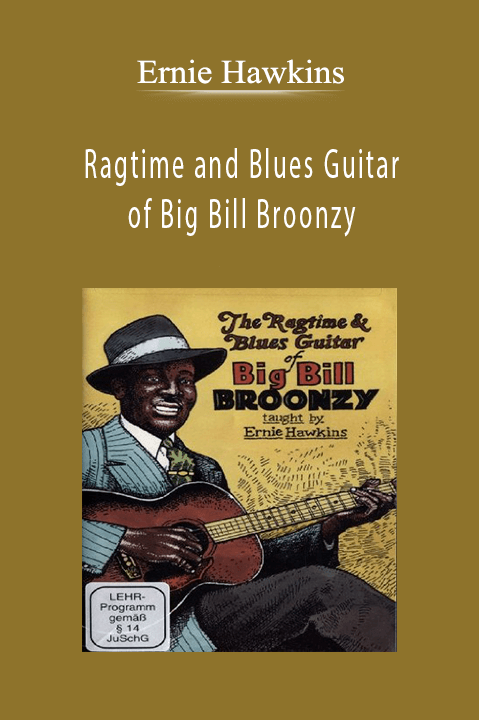 Ragtime and Blues Guitar of Big Bill Broonzy – Ernie Hawkins