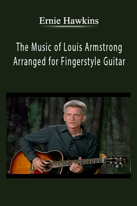 The Music of Louis Armstrong Arranged for Fingerstyle Guitar – Ernie Hawkins