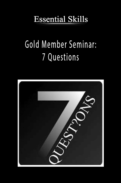 Gold Member Seminar: 7 Questions – Essential Skills