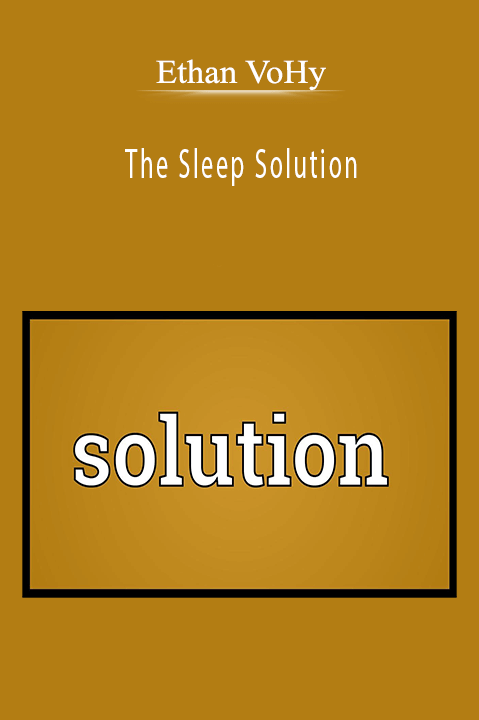 The Sleep Solution – Ethan Voriy