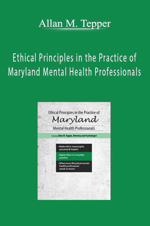 Allan M. Tepper – Ethical Principles in the Practice of Maryland Mental Health Professionals