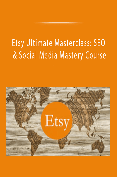 Etsy Ultimate Masterclass: SEO & Social Media Mastery Course