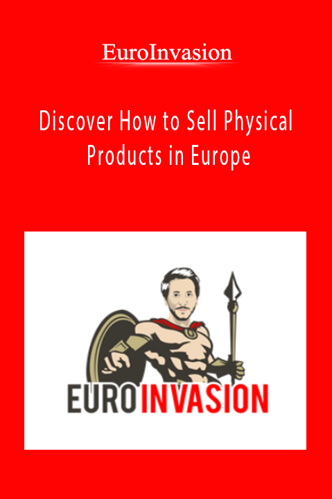 Discover How to Sell Physical Products in Europe – EuroInvasion