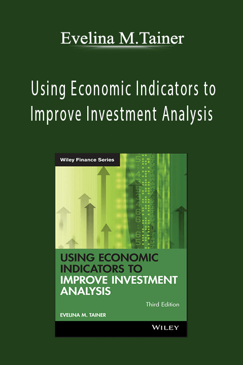 Using Economic Indicators to Improve Investment Analysis – Evelina M.Tainer