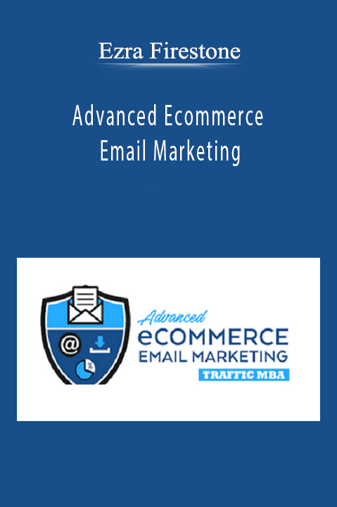 Advanced Ecommerce Email Marketing – Ezra Firestone