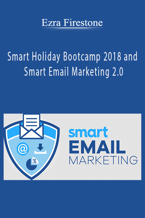 Smart Holiday Bootcamp 2018 and Smart Email Marketing 2.0 – Ezra Firestone