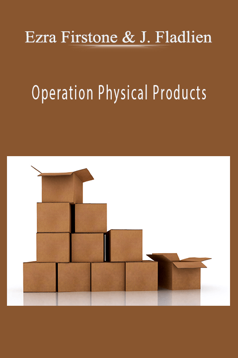 Operation Physical Products – Ezra Firstone and Jason Fladlien