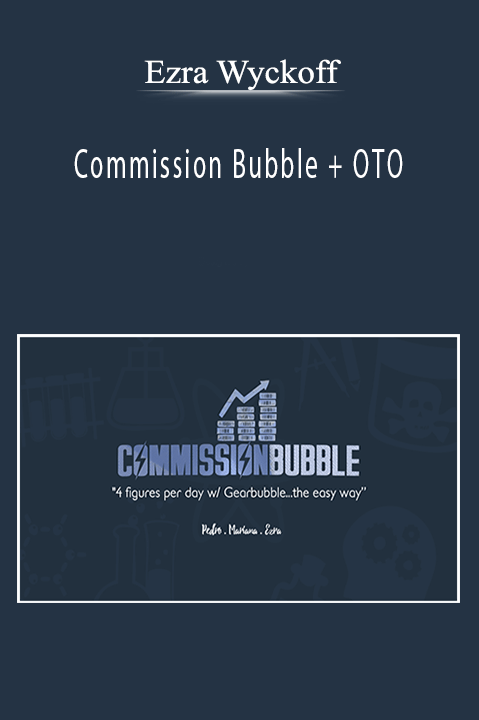 Commission Bubble + OTO – Ezra Wyckoff