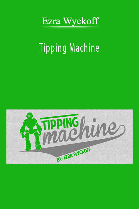 Tipping Machine – Ezra Wyckoff