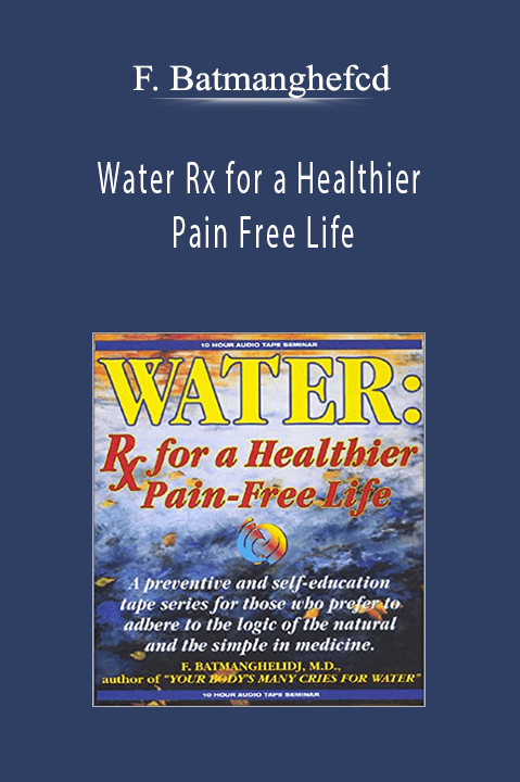 Water Rx for a Healthier Pain Free Life – F. Batmanghefcd